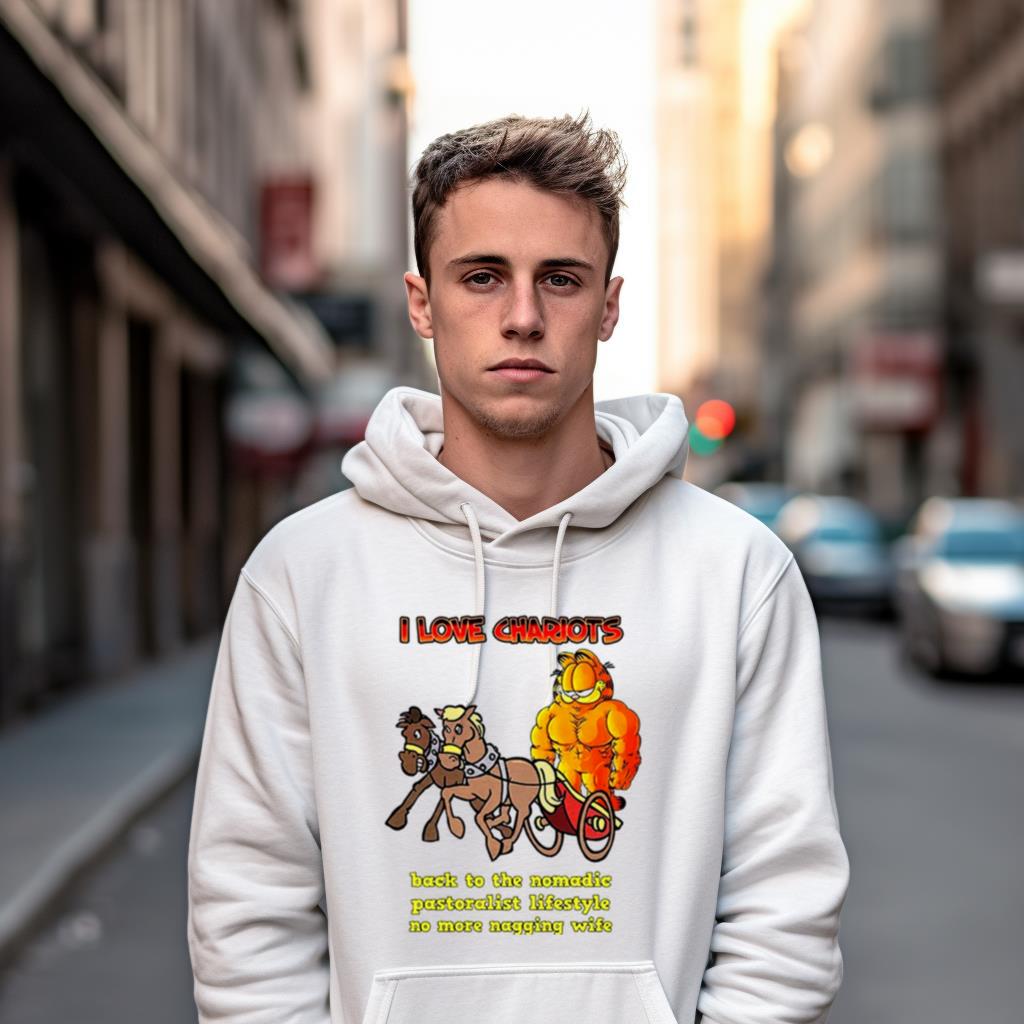 Garfield I Love Chariots Back To The Nomadic Pastoralist Lifestyle No More Nagging Wife Shirt Garfield I Love Chariots Back To The Nomadic Pastoralist Lifestyle No More Nagging Wife Shirt