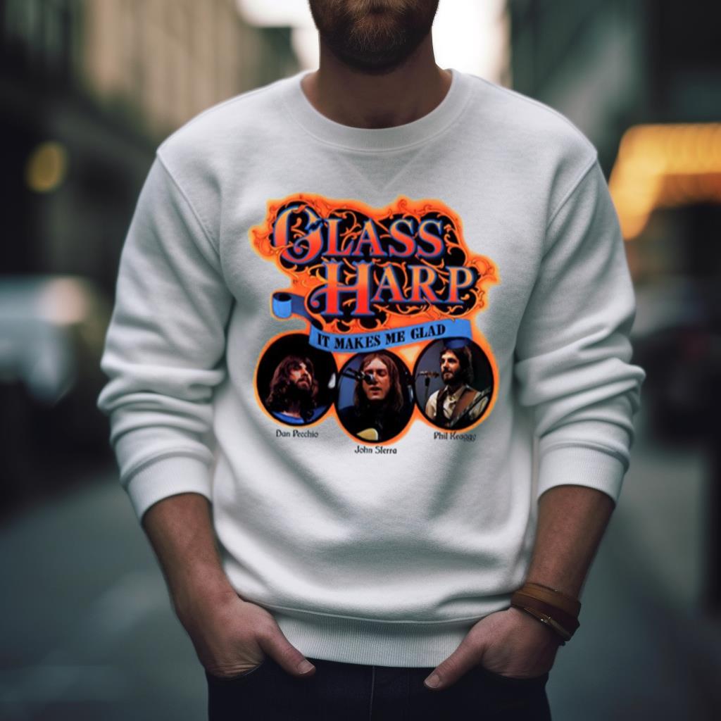 Glass Harp It Makes Me Glad Shirt