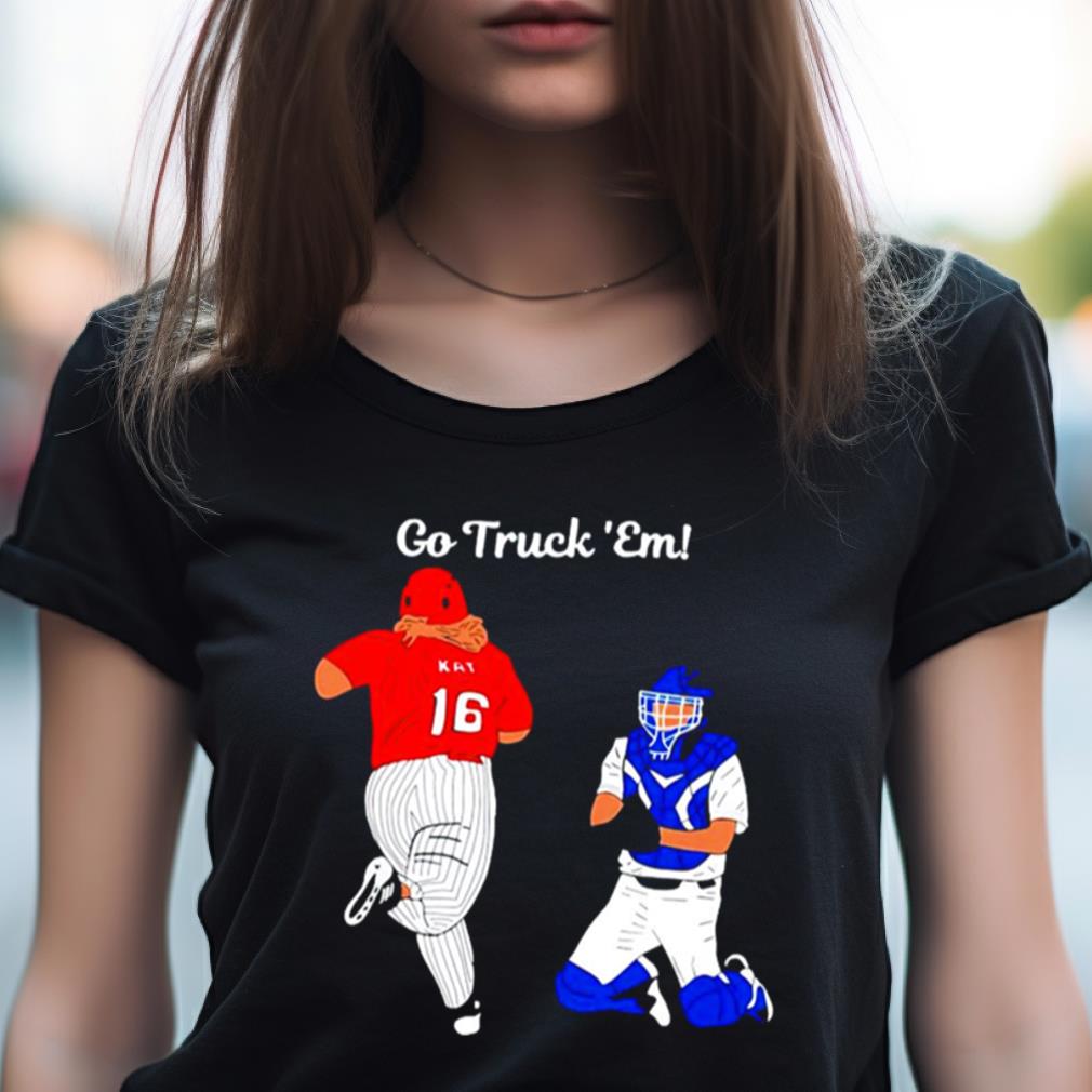 Go Truck ’Em Shirt Go Truck ’Em Shirt
