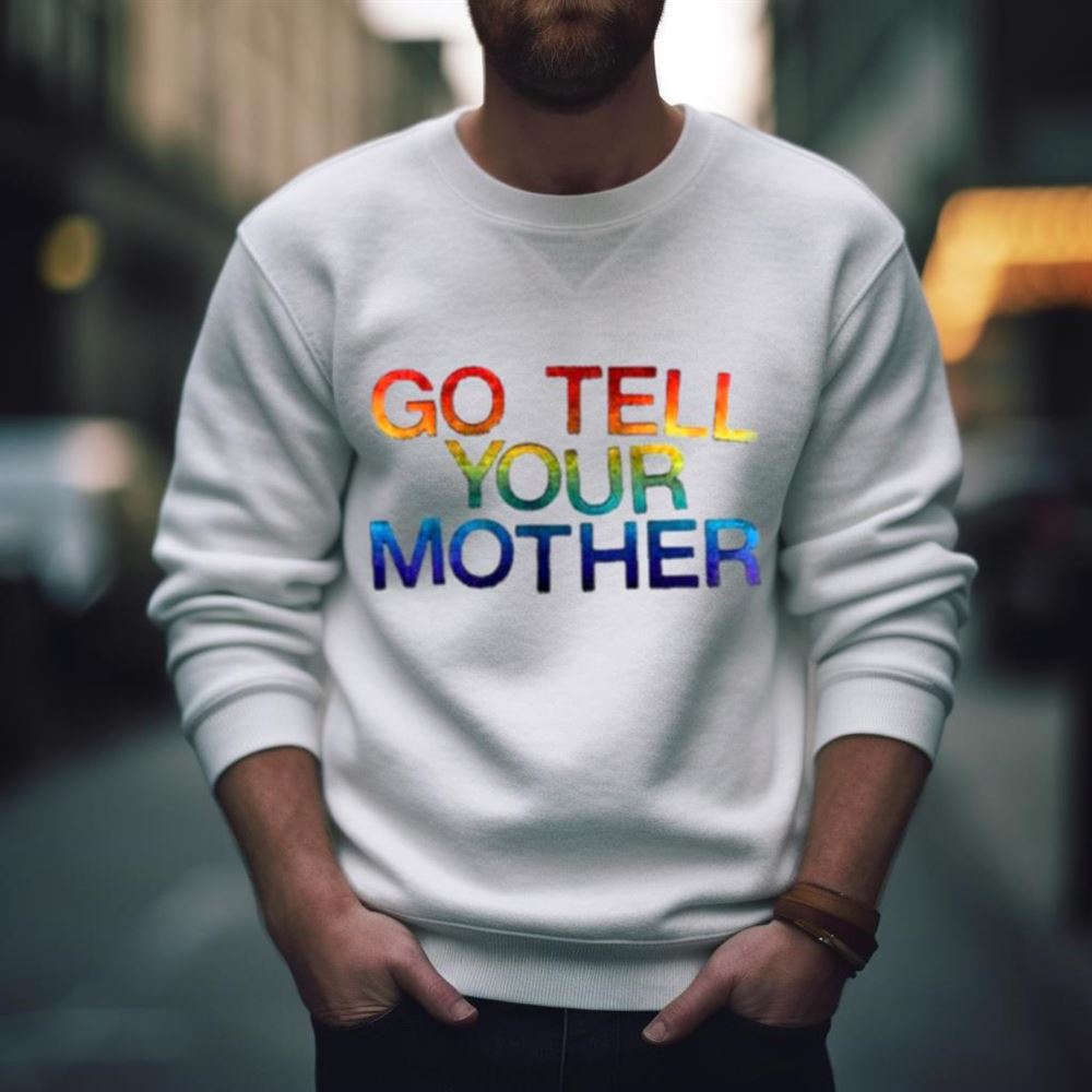 Go tell your mother Shirt