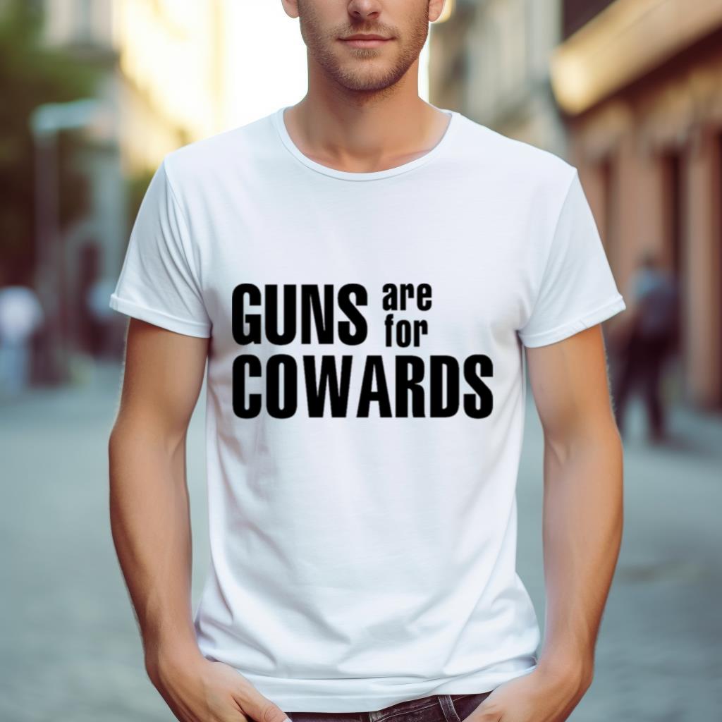 Gun are for Cowards Shirt