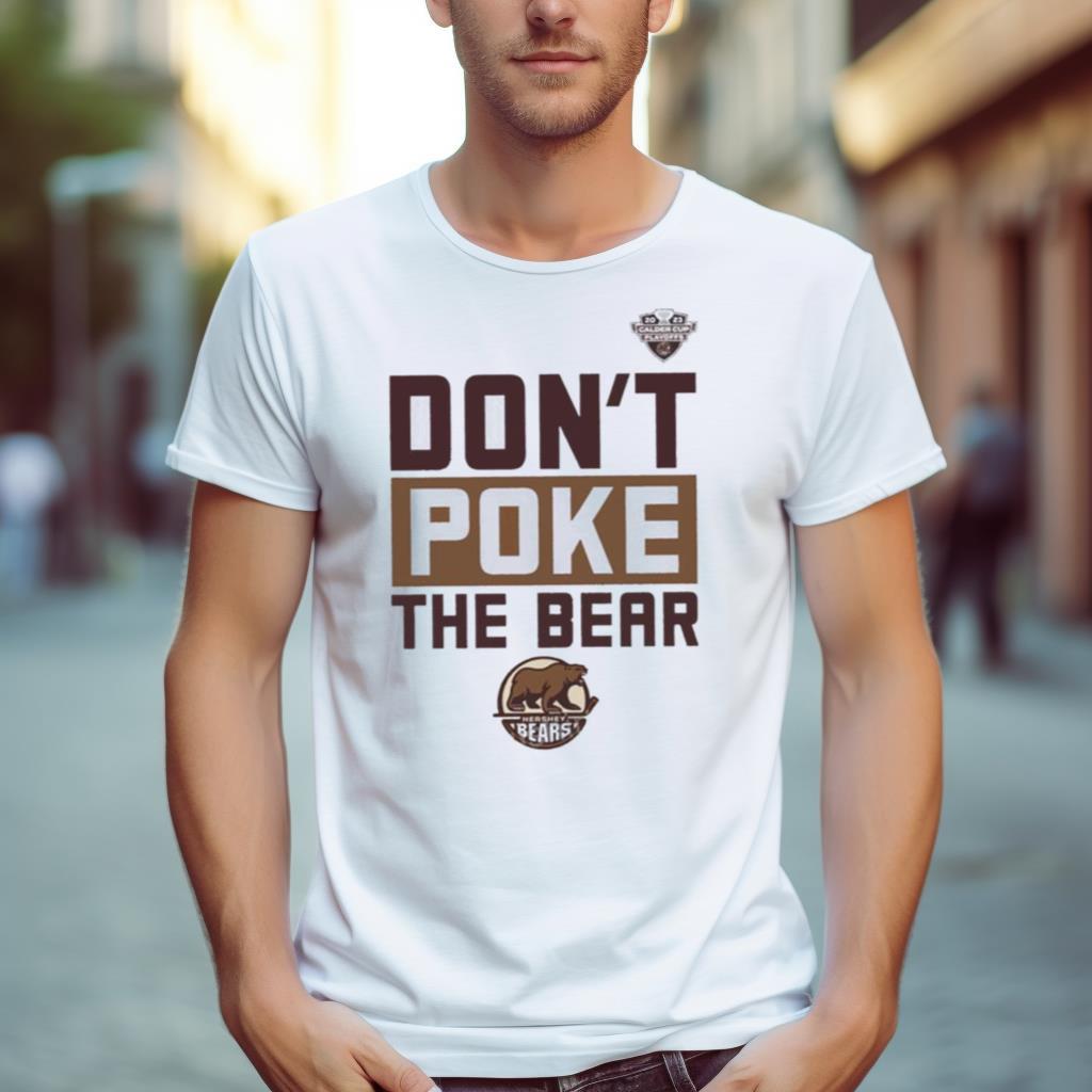 Hershey Bears Don’T Poke The Bear Calder Cup Playoffs Shirt