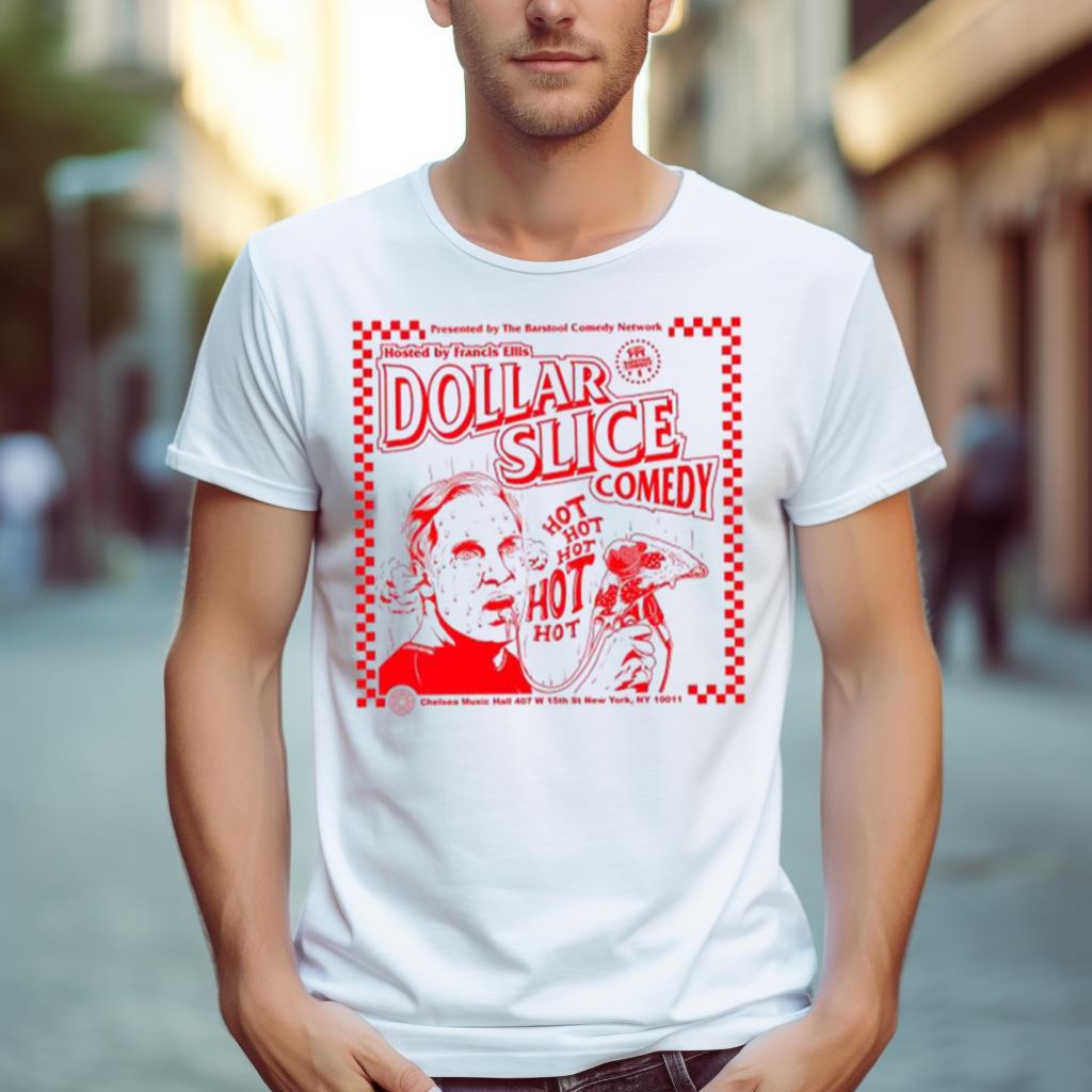 Hosted By Francis Ellis Dollar Slices Comedy Shirt