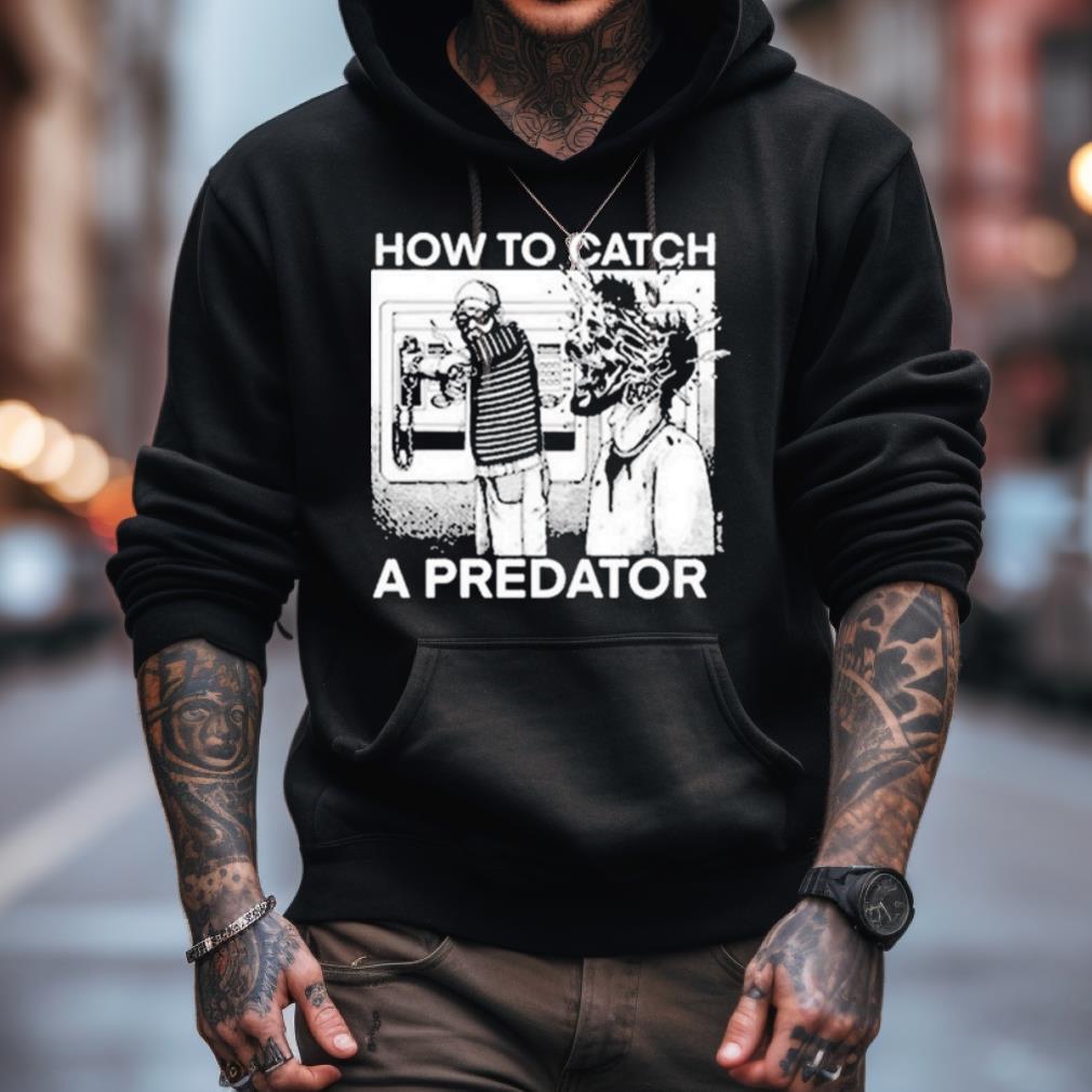 How To Catch A Predator Shirt - Hersmiles