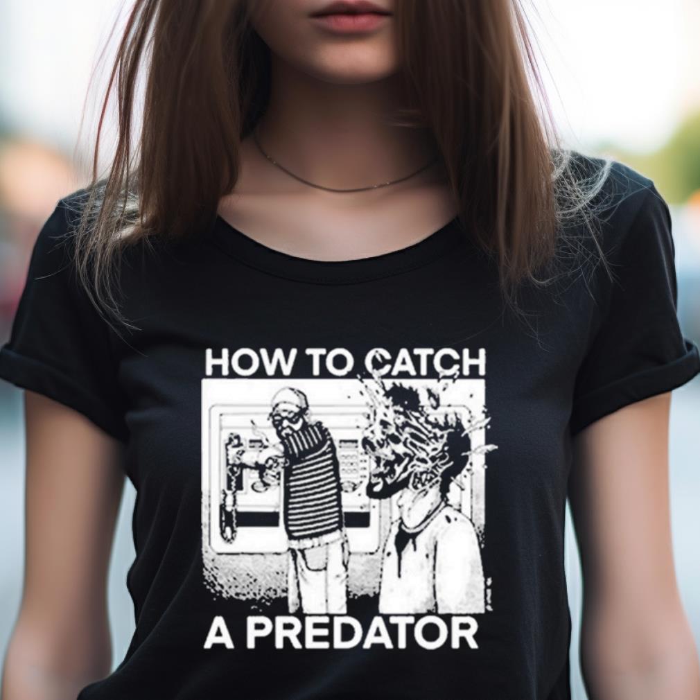 How To Catch A Predator Shirt How To Catch A Predator Shirt