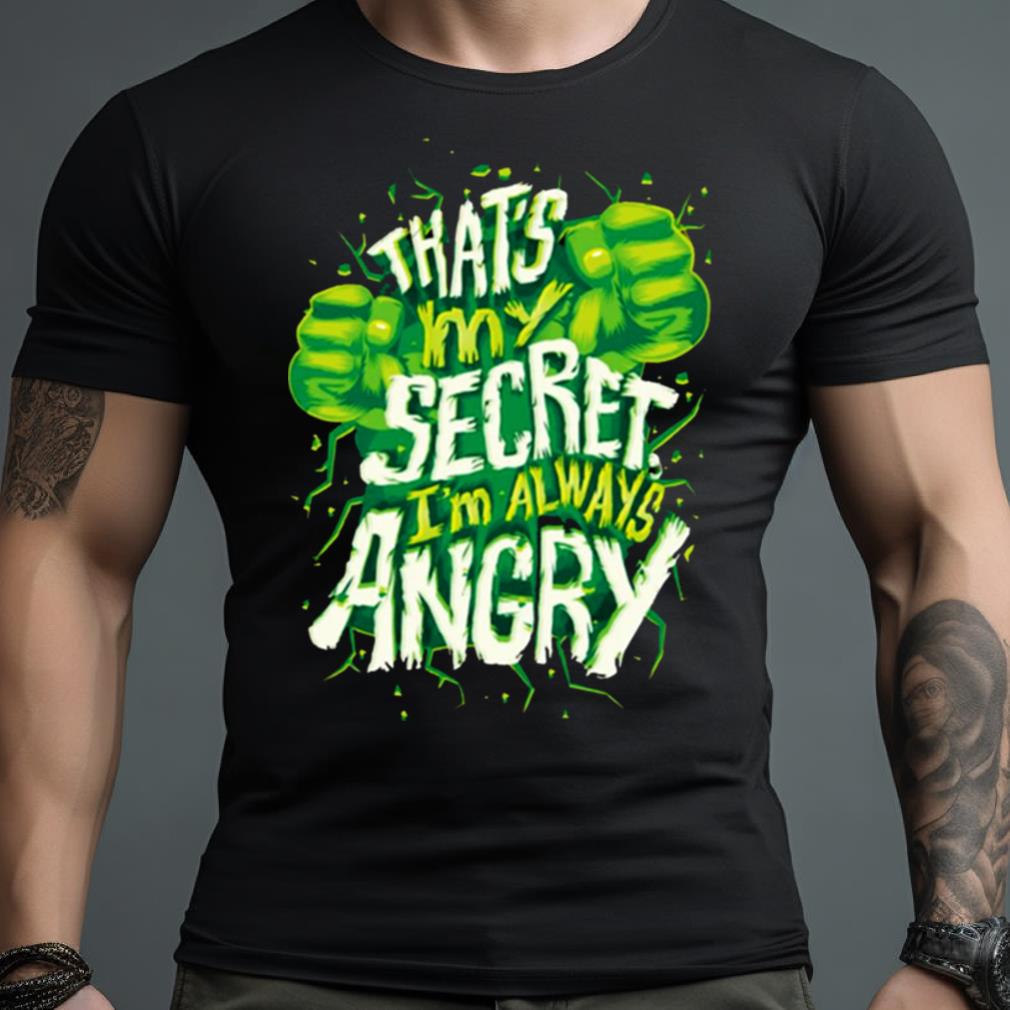 I’m Always Angry The Hulk Quote Shirt