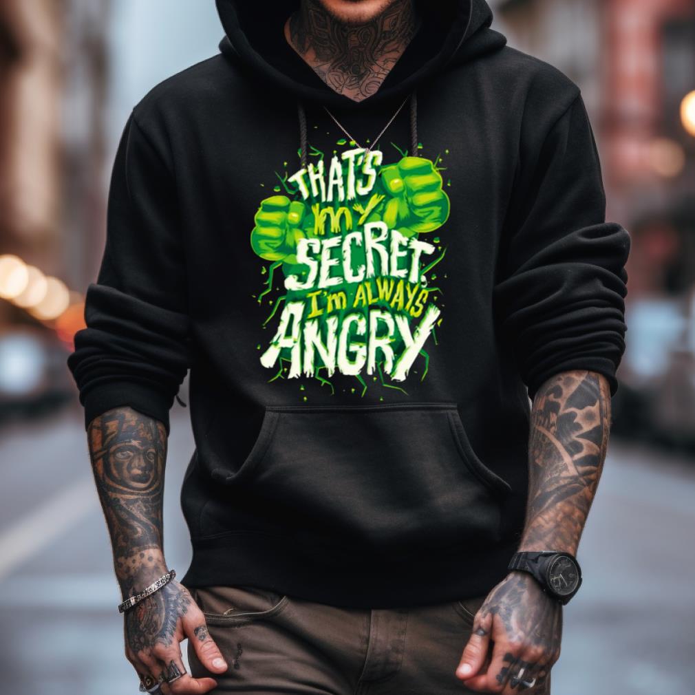 I’m Always Angry The Hulk Quote Shirt