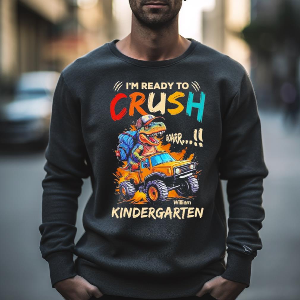 I’m Ready To Crush Kindergarten Shirt