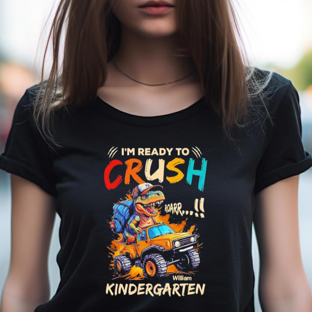 I’m Ready To Crush Kindergarten Shirt