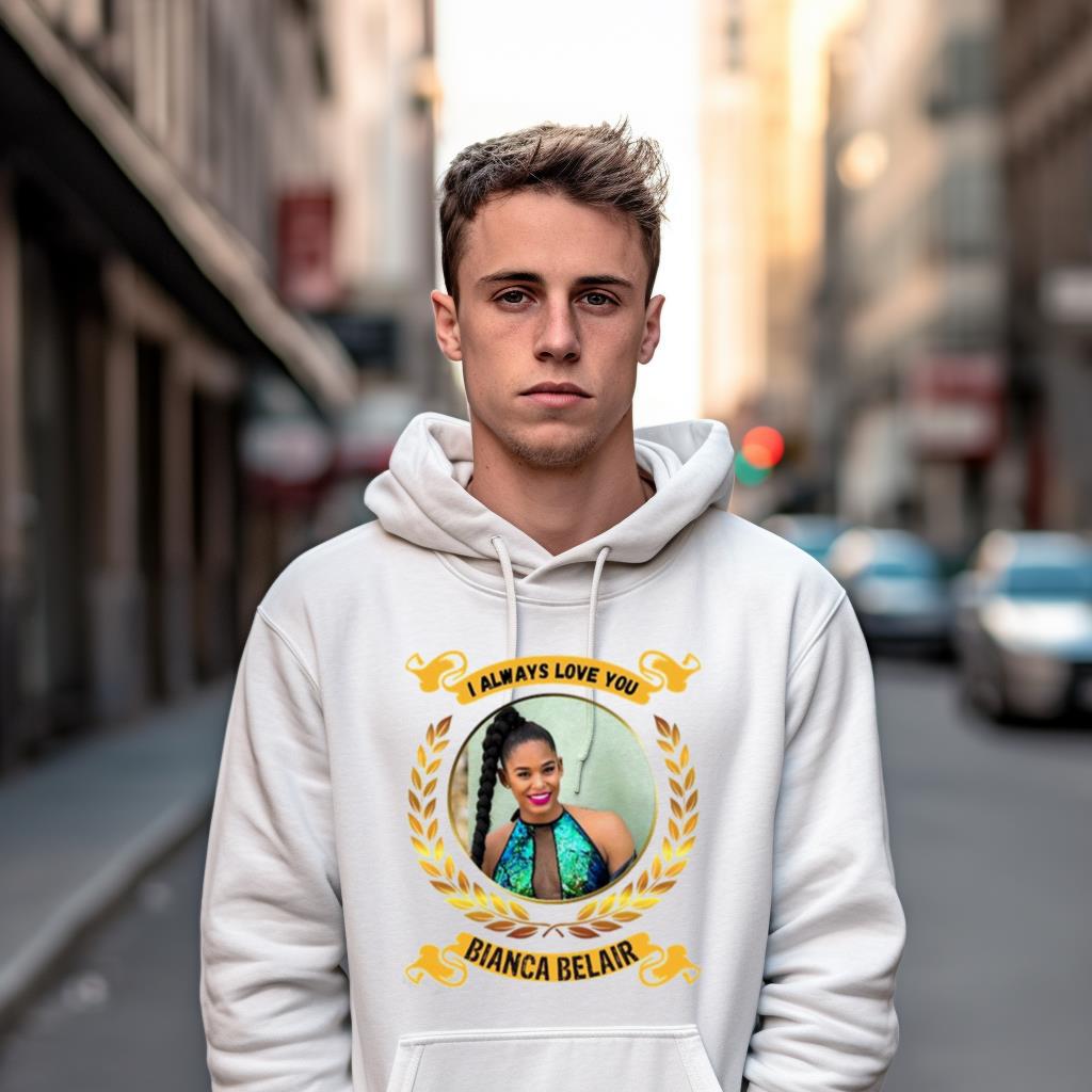 I Always Love You Bianca Belair Shirt I Always Love You Bianca Belair Shirt