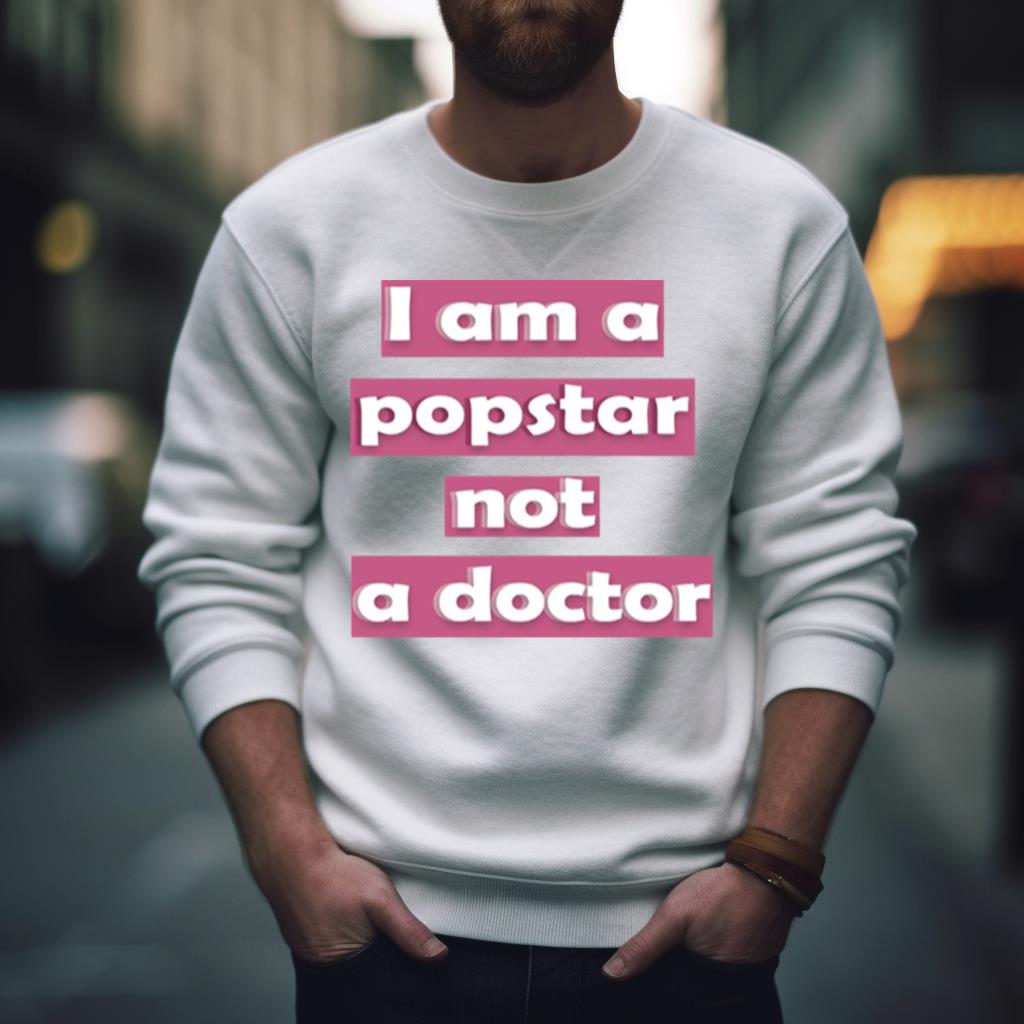 I Am A Popstar Not A Doctor Dj Khaled Shirt