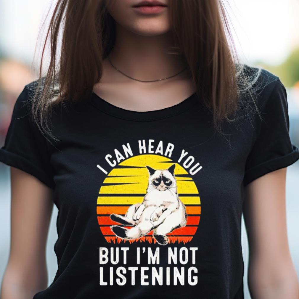 I Can Hear You But I’M Not Listening Cat Vintage Shirt I Can Hear You But I’M Not Listening Cat Vintage Shirt