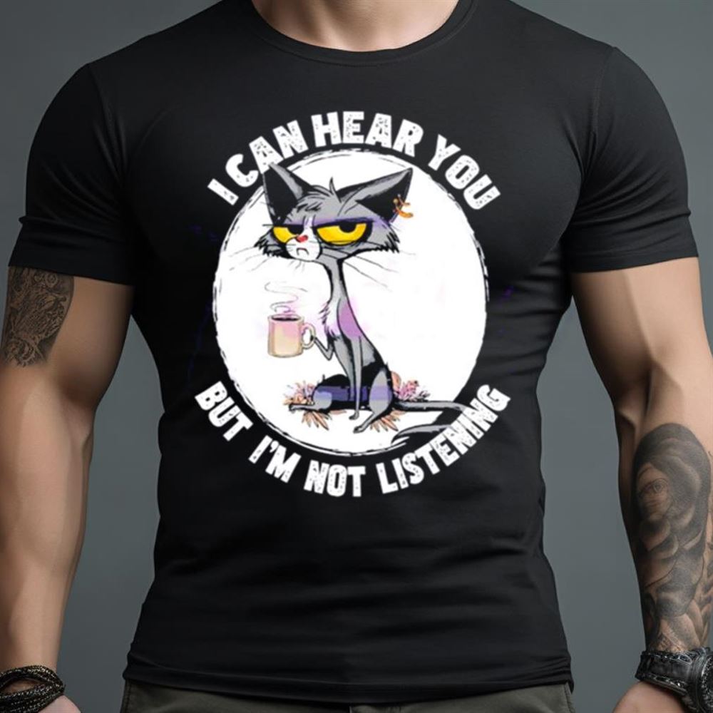 I Can Hear You But Im Not Listening Funny Shirt