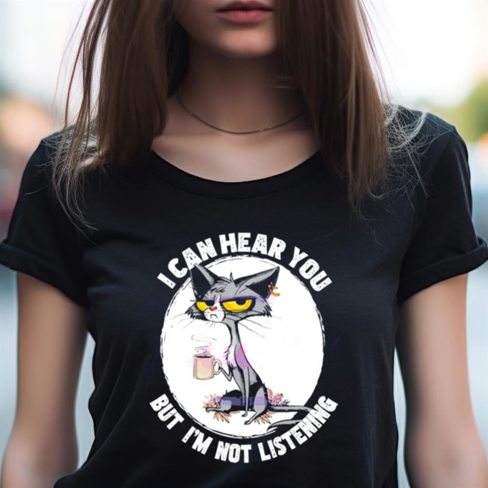 I Can Hear You But Im Not Listening Funny Shirt I Can Hear You But Im Not Listening Funny Shirt