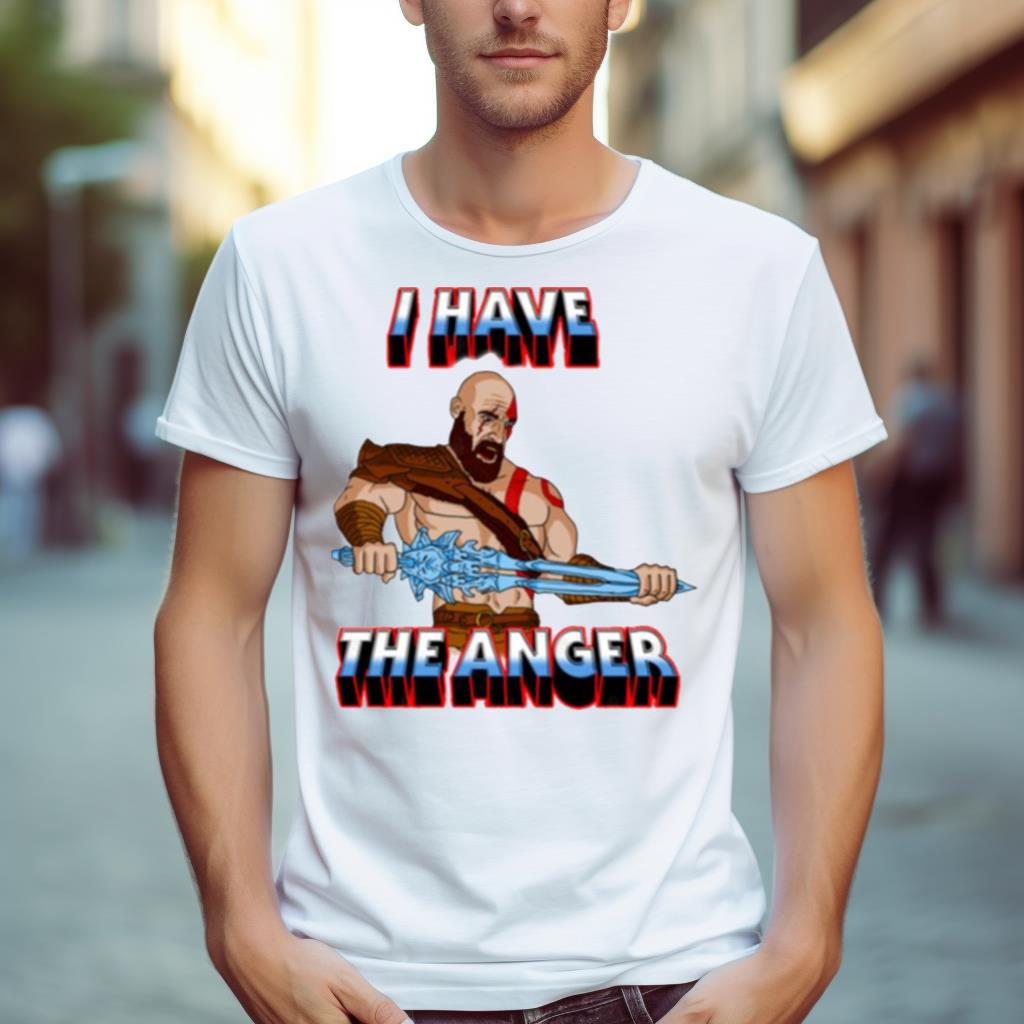 I Have The Anger Kratos Shirt