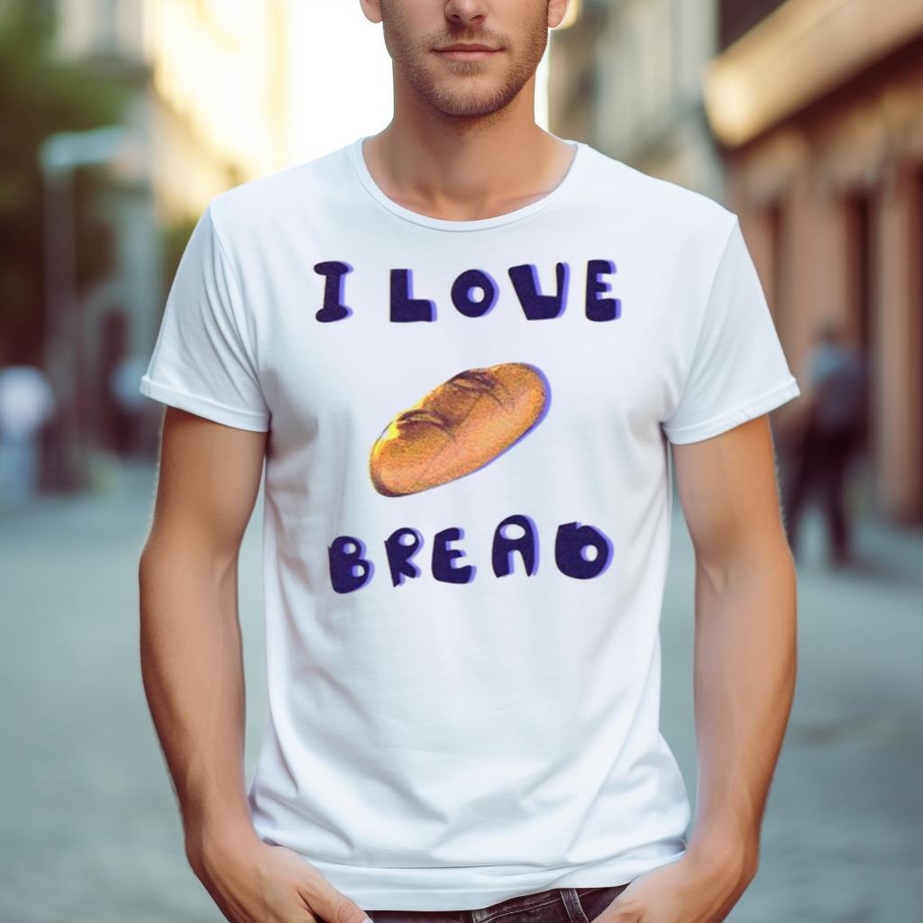 I Love Bread Shirt