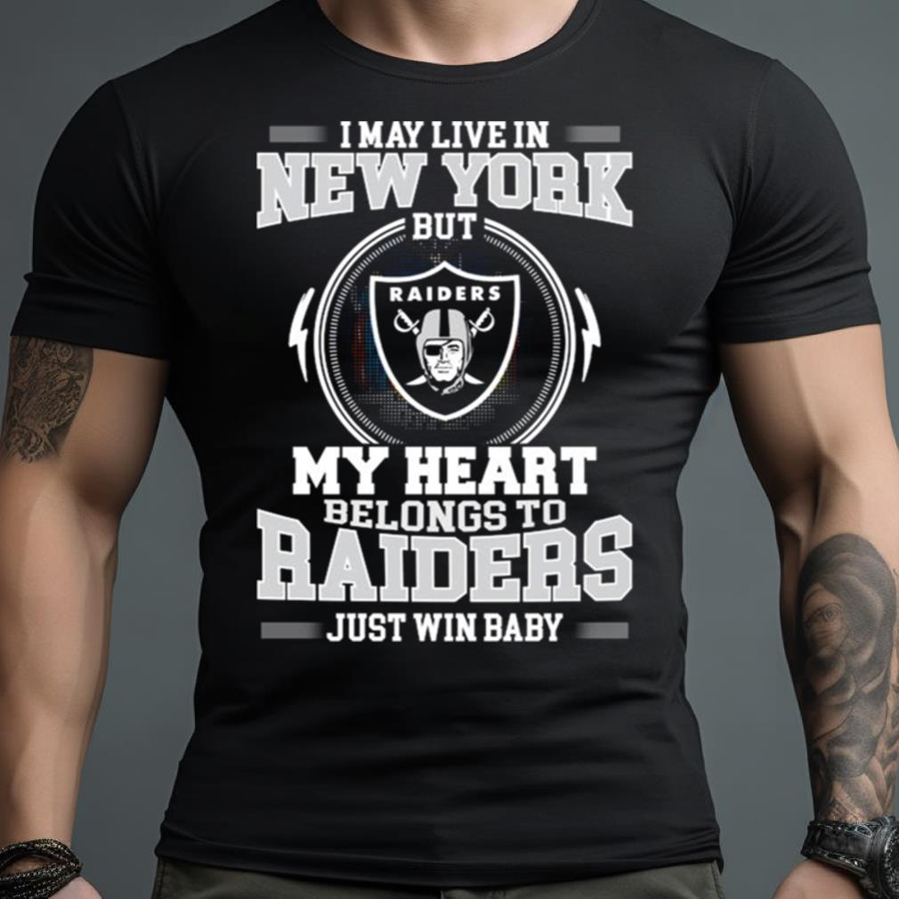 I May Live In New York But My Heart Belongs To Raiders Just Win Baby Shirt