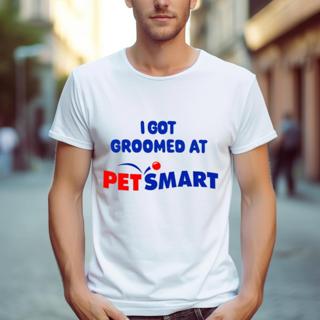 I got groomed at petsmart Shirt