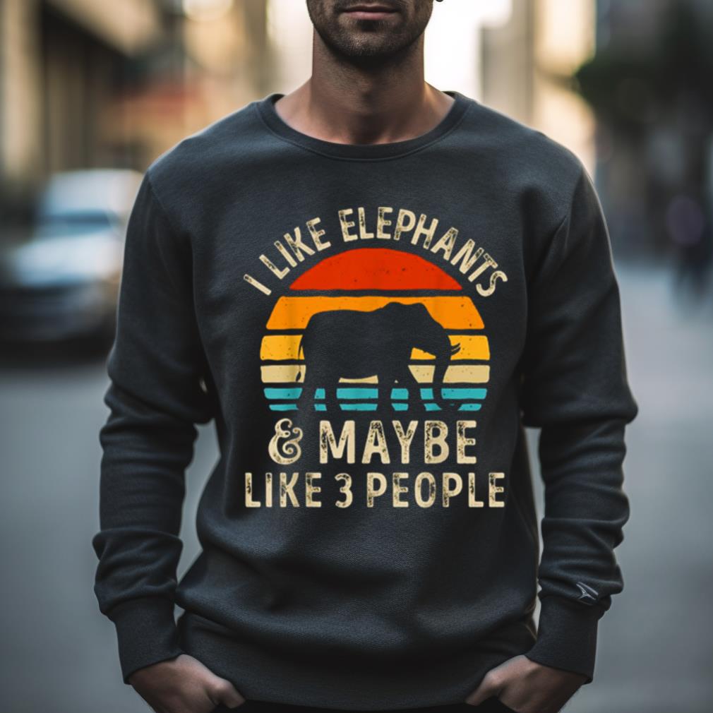 I like Elephants and maybe like 3 people vintage 2023 Shirt