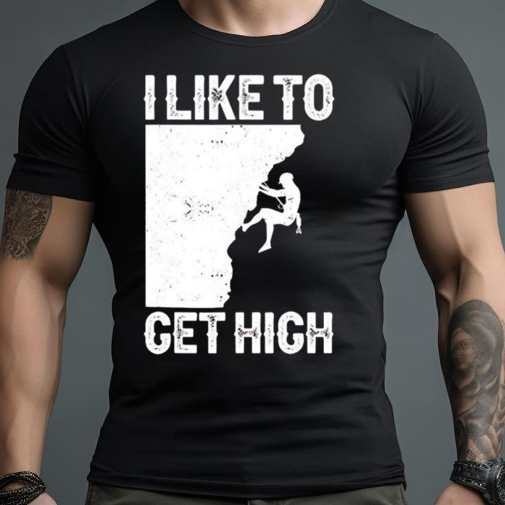 I like to get high Shirt