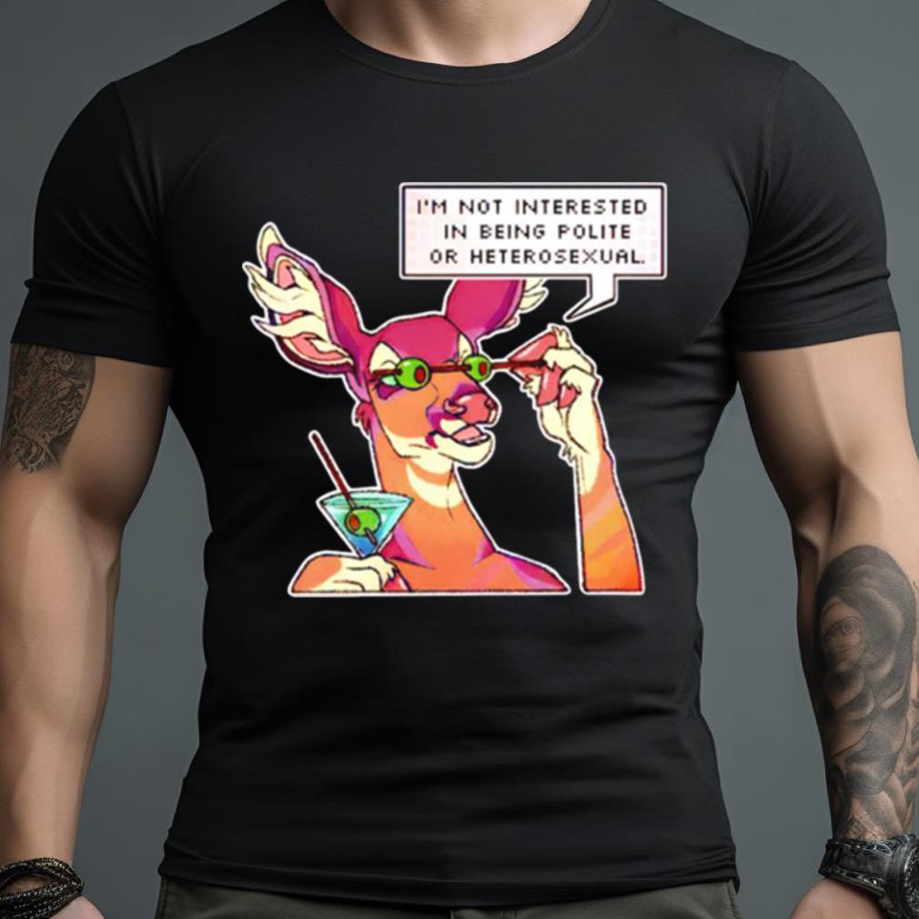 I’M Not Interested In Being Polite Or Heterosexual Reindeer Shirt