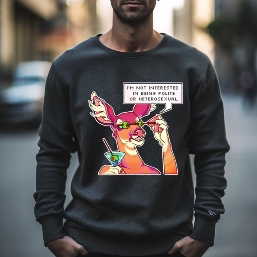 I’M Not Interested In Being Polite Or Heterosexual Reindeer Shirt