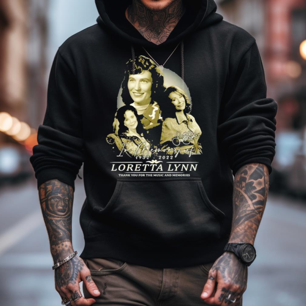 In Memory Of 1932 - 2022 Loretta Lynn Thank You For The Music And Memories T Shirt In Memory Of 1932 - 2022 Loretta Lynn Thank You For The Music And Memories T Shirt