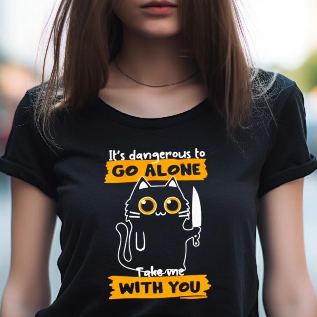 It'S Dangerous To Go Alone Take Me With You Shirt It'S Dangerous To Go Alone Take Me With You Shirt