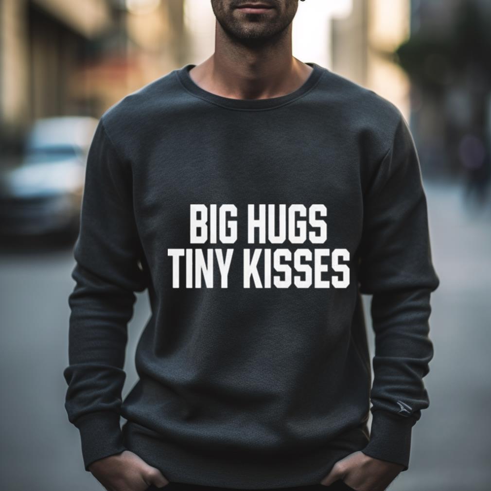 Jack Mcpherson Big Hugs Tiny Kisses Shirt