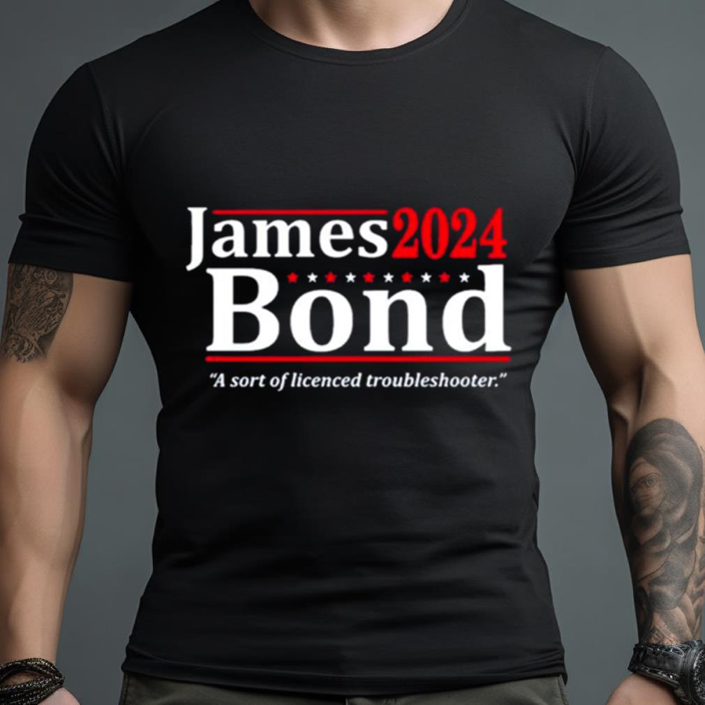 James bond 2024 a sort of licensed troubleshooter Shirt