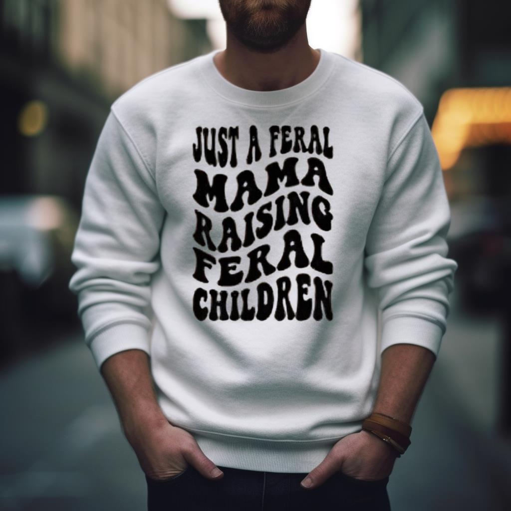 Just a feral mama raising feral children Shirt