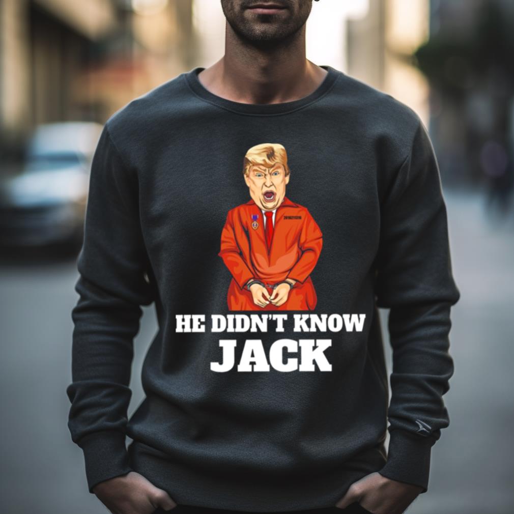 Karma Is Jack Smith He Didn’T Know Jack Donald Trump Shirt