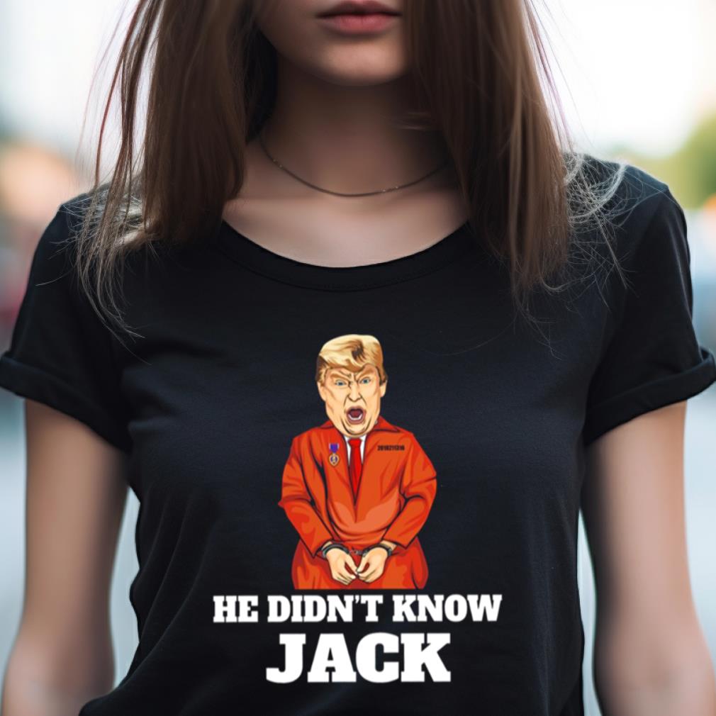 Karma Is Jack Smith He Didn'T Know Jack Donald Trump Shirt Karma Is Jack Smith He Didn'T Know Jack Donald Trump Shirt