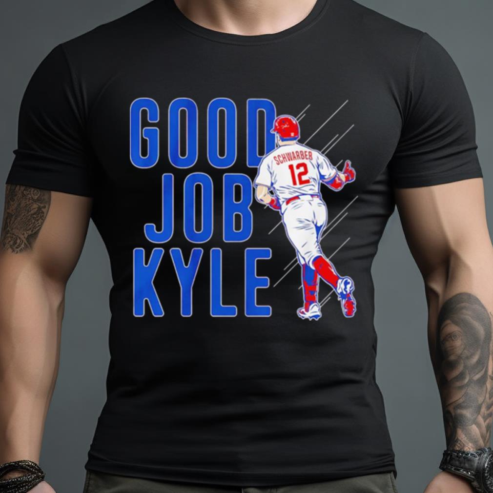 Kyle Schwarber Good Job Kyle Shirt