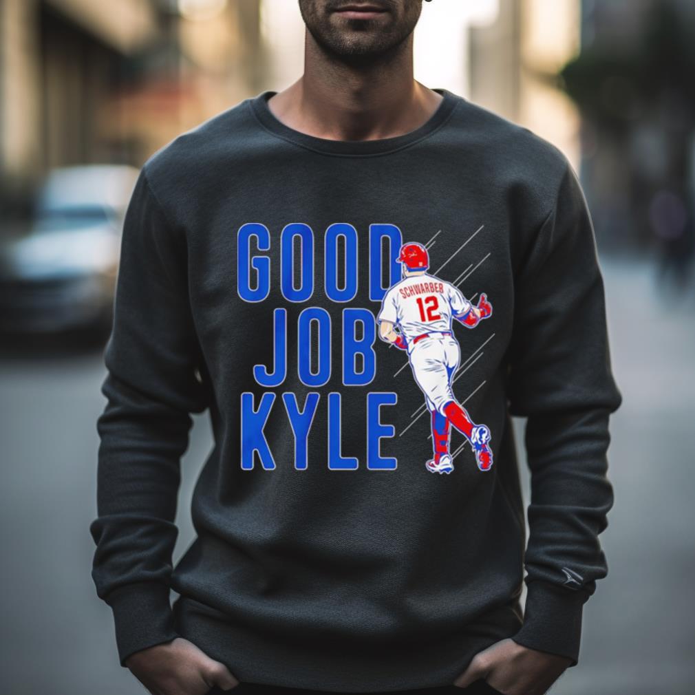 Kyle Schwarber Good Job Kyle Shirt