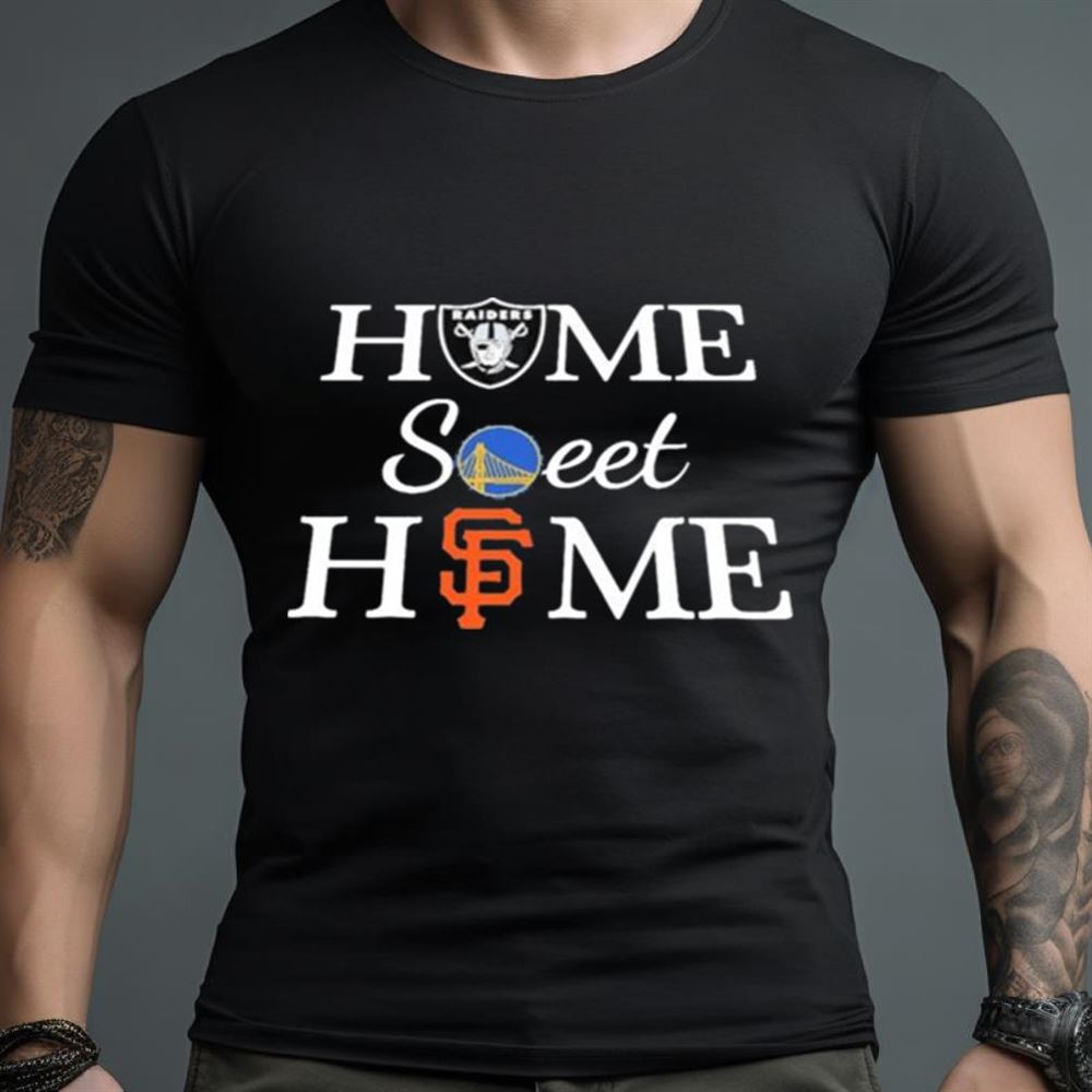 Las Vegas RD Golden State WR And San Francisco G Home Sweet Home Shirt1