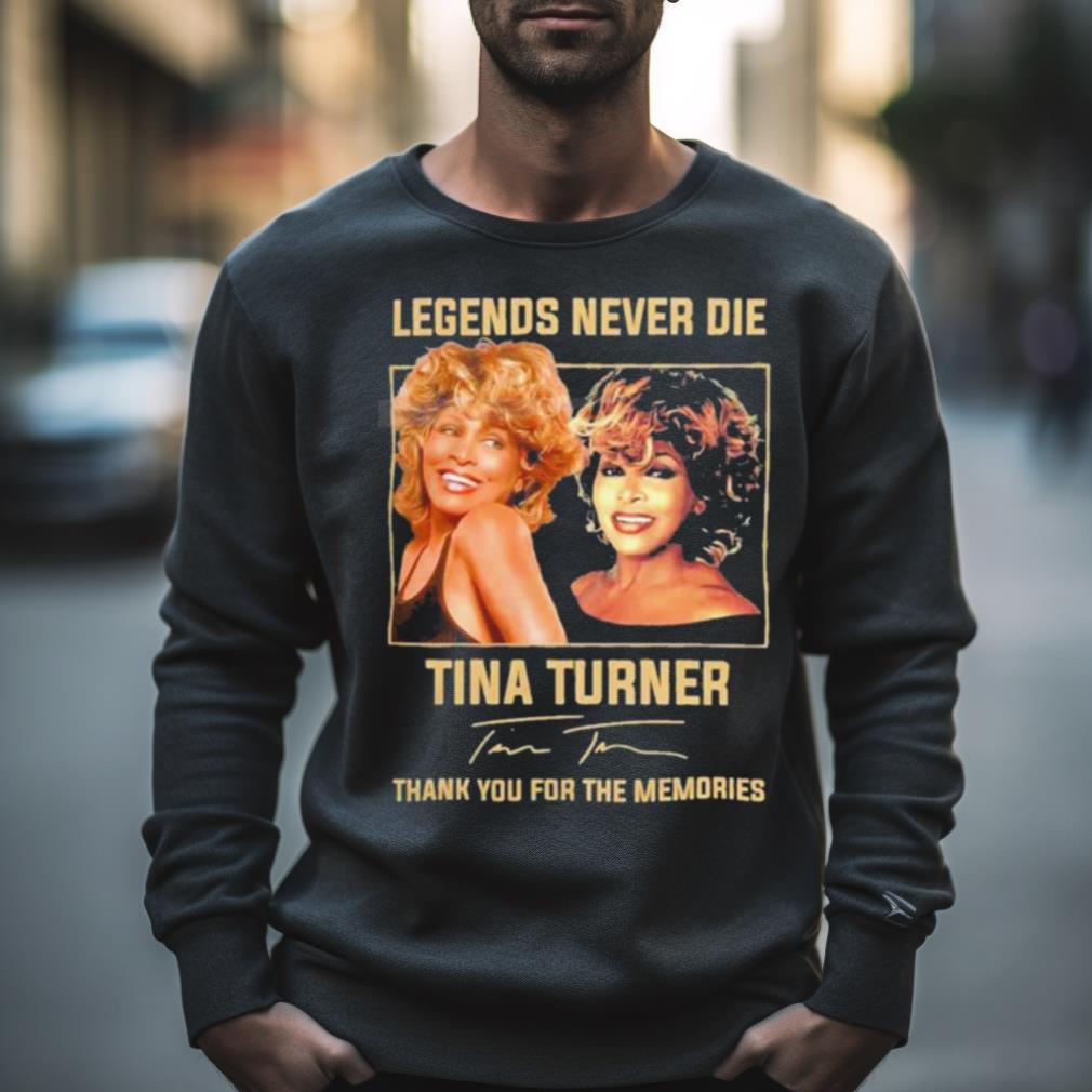 Legends never Die Tina Turner Thank You for the memories signature Shirt