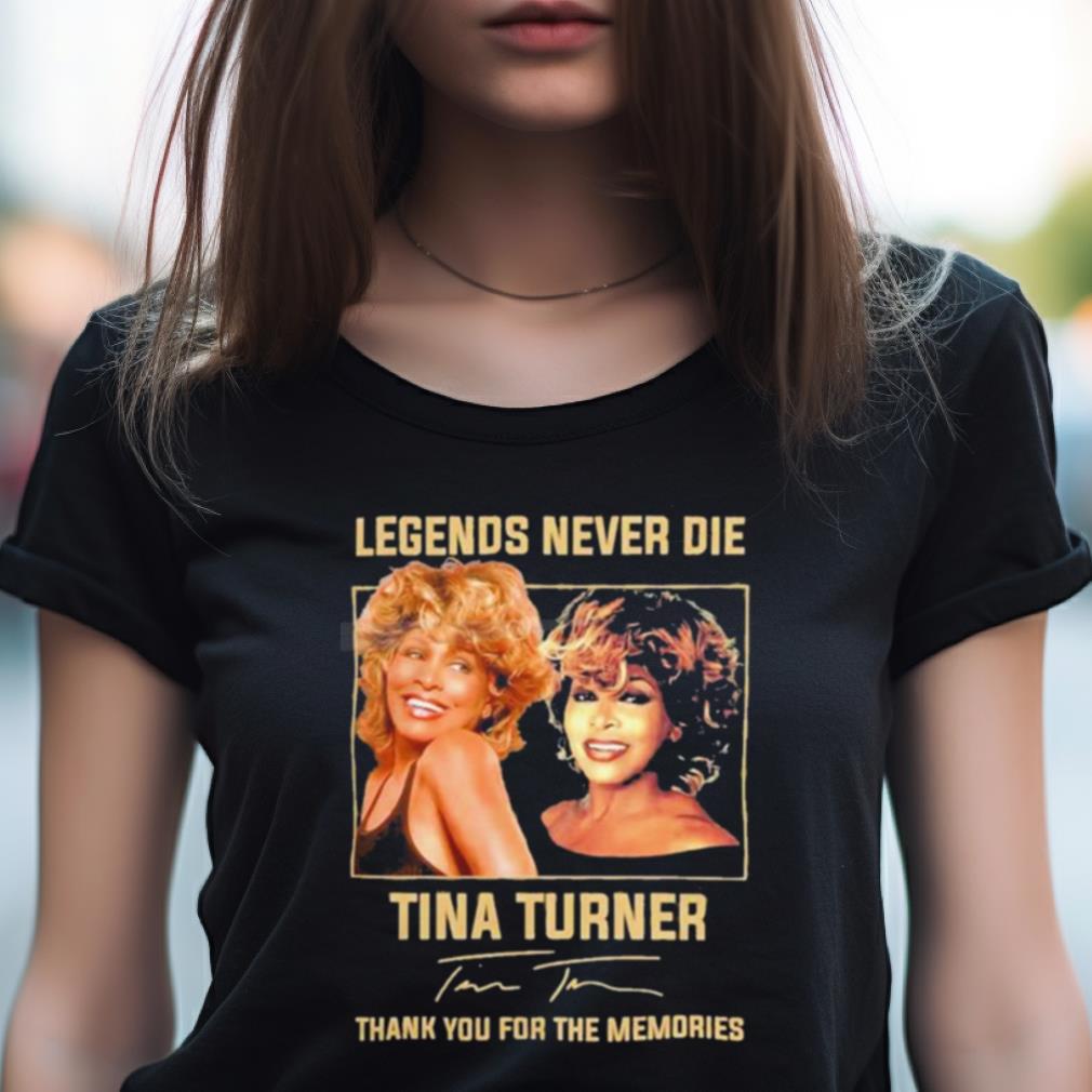 Legends never Die Tina Turner Thank You for the memories signature Shirt