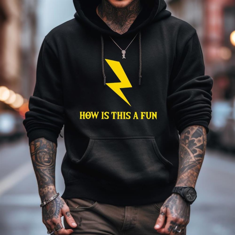 Lightning how is this a fun Shirt Lightning how is this a fun Shirt