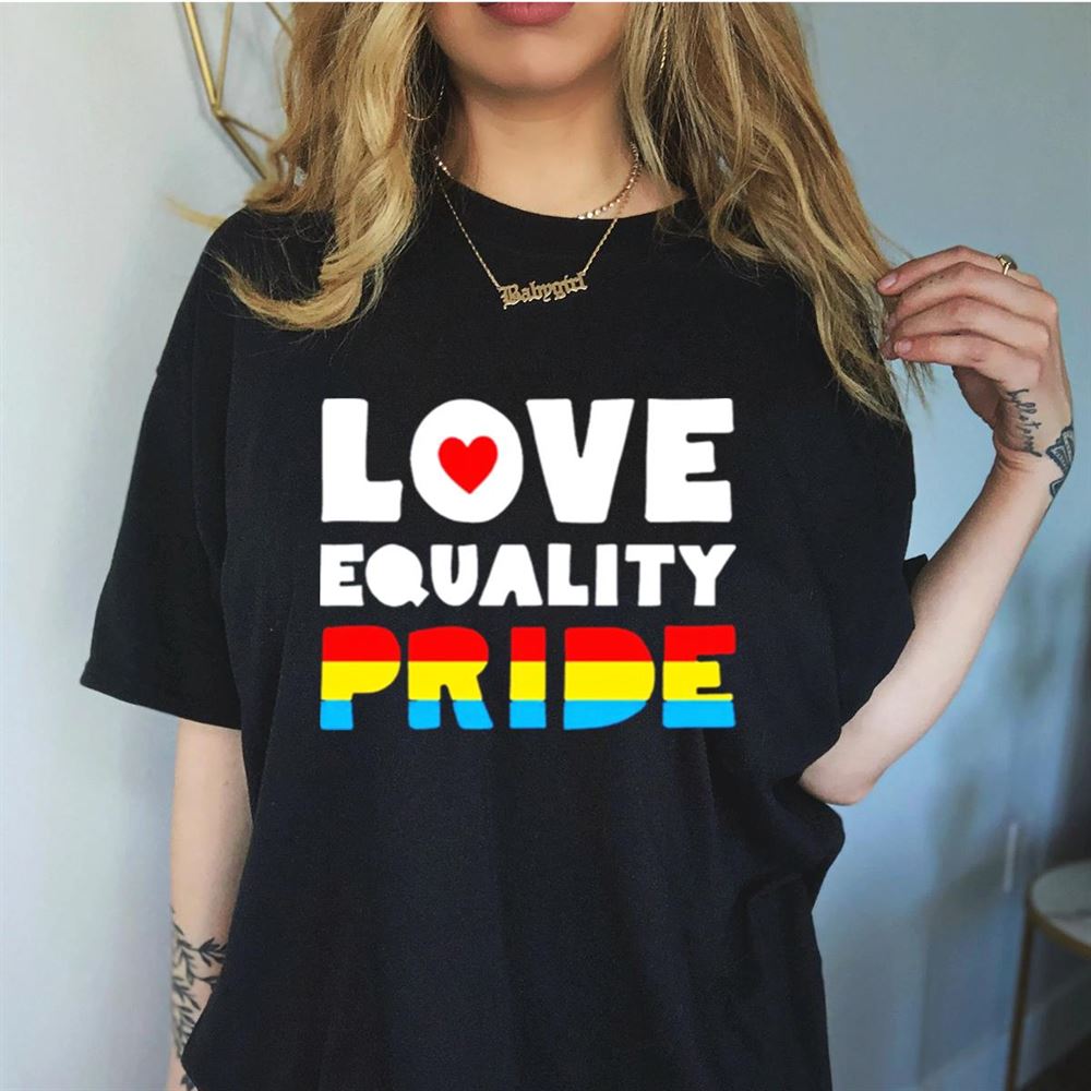 Love equality pride Shirt Love equality pride Shirt