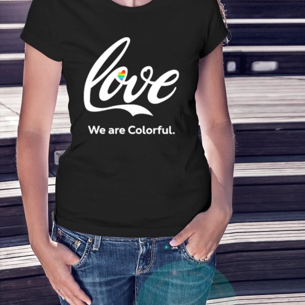 Love we are colorful pride heart Shirt