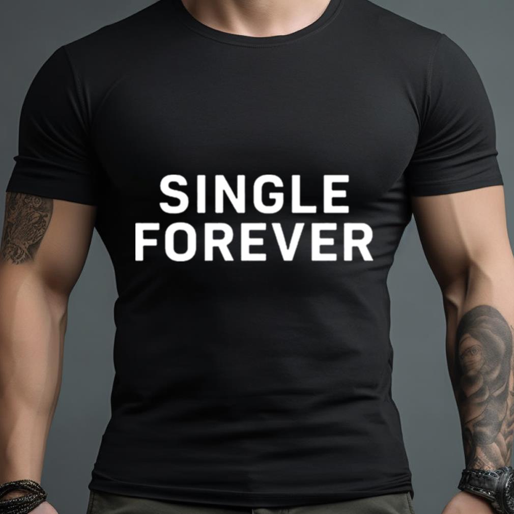 Lovelylo Single Forever Shirt