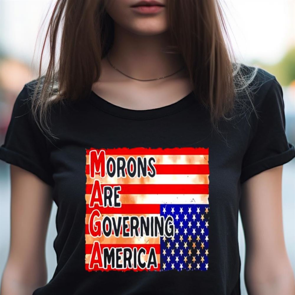 MAGA Morons are Governing America T Shirt MAGA Morons are Governing America T Shirt