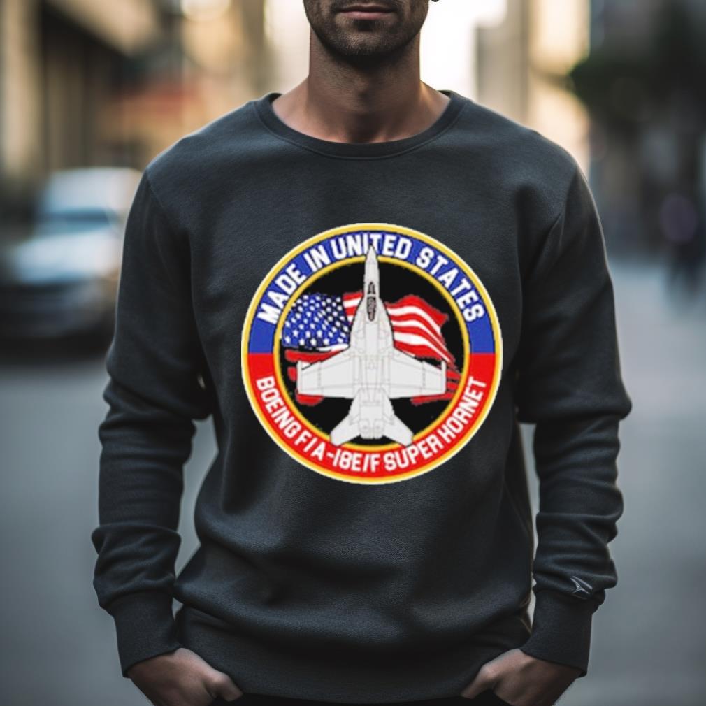 Made In United States Boeing Fa 18Eif Super Hornet Shirt