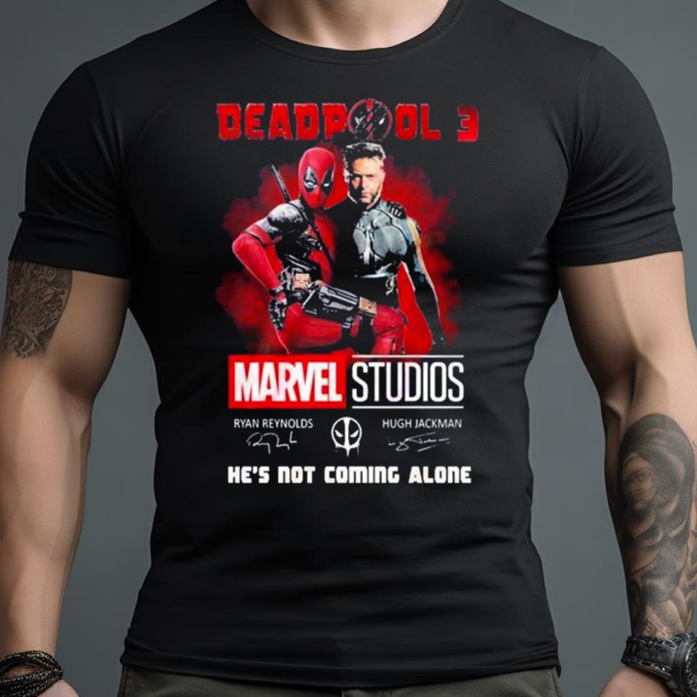 Marvel Studios Deadpool 3 He’s Not Coming Alone Shirt