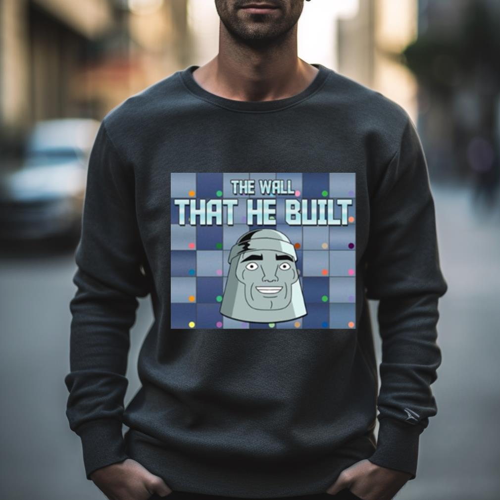 Metaloid Maniac The Wall That He Built Shirt