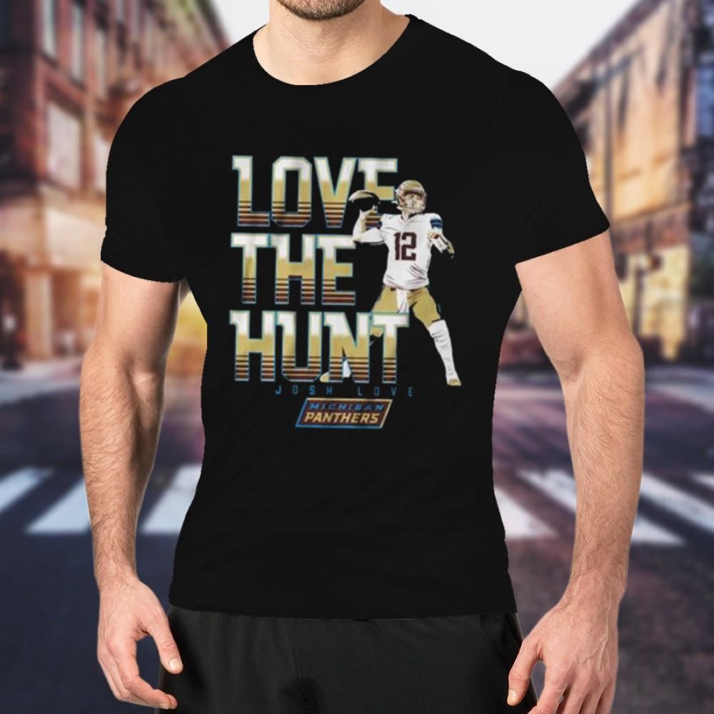 Michigan Panthers Josh Love The Hunt Shirt