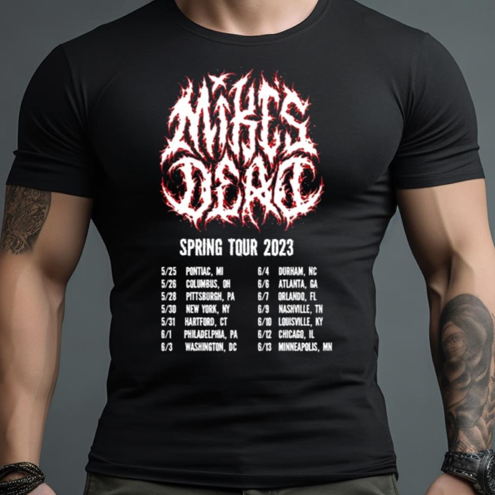 Mike’S Dead Spring Tour 2023 Shirt
