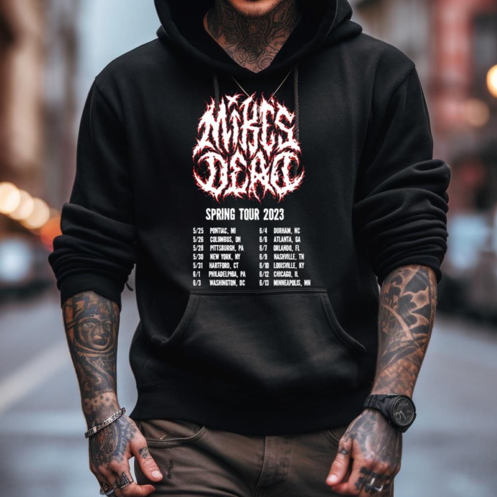 Mike'S Dead Spring Tour 2023 Shirt Mike'S Dead Spring Tour 2023 Shirt