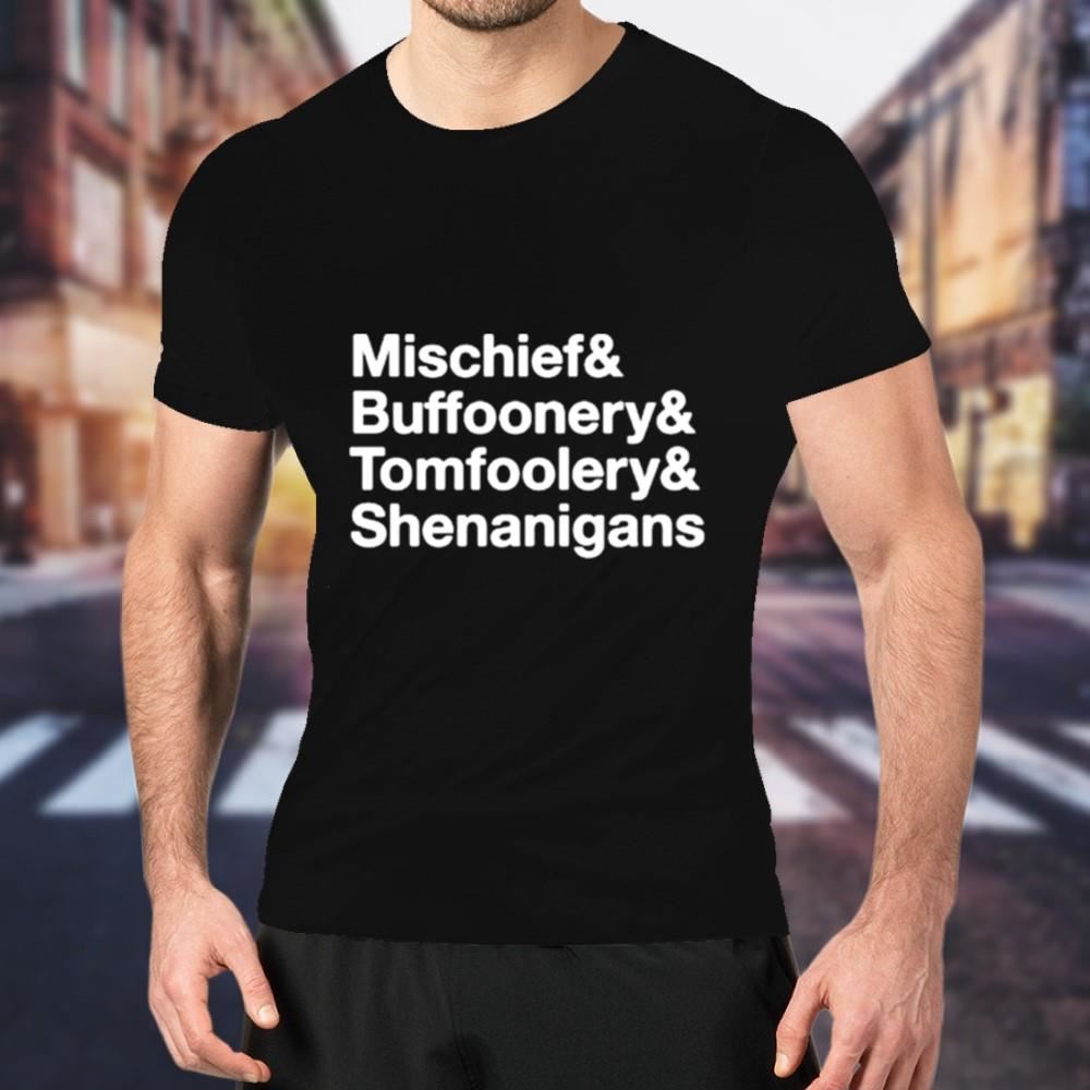 Mischief Buffoonery Tomfoolery Shenanigans Shirt